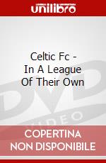 Celtic Fc - In A League Of Their Own dvd