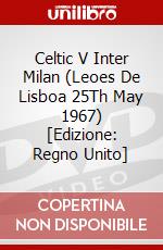 Celtic V Inter Milan (Leoes De Lisboa 25Th May 1967) [Edizione: Regno Unito] dvd