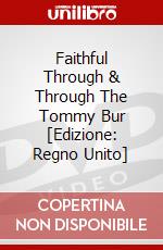 Faithful Through & Through The Tommy Bur [Edizione: Regno Unito] dvd