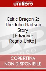 Celtic Dragon 2: The John Hartson Story [Edizione: Regno Unito] dvd