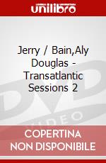 Jerry / Bain,Aly Douglas - Transatlantic Sessions 2 dvd