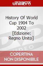 History Of World Cup 1904 To 2002 [Edizione: Regno Unito] dvd