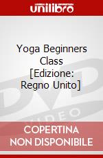 Yoga Beginners Class [Edizione: Regno Unito] dvd