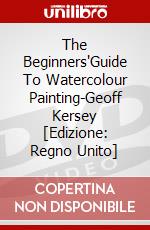 The Beginners'Guide To Watercolour Painting-Geoff Kersey [Edizione: Regno Unito] dvd