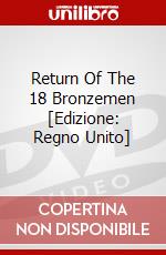 Return Of The 18 Bronzemen [Edizione: Regno Unito] dvd