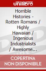 Horrible Histories - Rotten Romans / Highly Hawaiian / Ingenious Industrialists / Awesome Egyptians [Edizione: Regno Unito] dvd