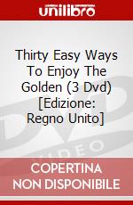 Thirty Easy Ways To Enjoy The Golden (3 Dvd) [Edizione: Regno Unito] dvd