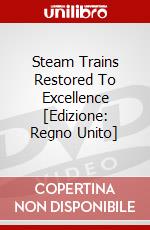 Steam Trains Restored To Excellence [Edizione: Regno Unito] dvd