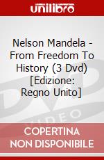 Nelson Mandela - From Freedom To History (3 Dvd) [Edizione: Regno Unito] dvd