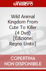 Wild Animal Kingdom From Cute To Killer (4 Dvd) [Edizione: Regno Unito] dvd