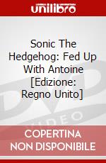 Sonic The Hedgehog: Fed Up With Antoine [Edizione: Regno Unito] dvd