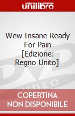 Wew Insane Ready For Pain [Edizione: Regno Unito] dvd