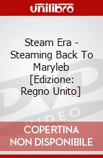 Steam Era - Steaming Back To Maryleb [Edizione: Regno Unito] dvd