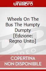 Wheels On The Bus  The  Humpty Dumpty [Edizione: Regno Unito] dvd