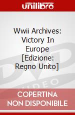 Wwii Archives: Victory In Europe [Edizione: Regno Unito] dvd