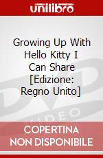 Growing Up With Hello Kitty  I Can Share [Edizione: Regno Unito] dvd