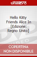 Hello Kitty  Friends  Alice In [Edizione: Regno Unito] dvd