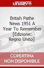 British Pathe News  1951 A Year To Remember [Edizione: Regno Unito] dvd