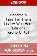 Underbelly Files Tell Them Lucifer Was Here [Edizione: Regno Unito] dvd