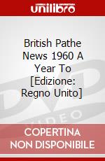 British Pathe News 1960 A Year To [Edizione: Regno Unito] dvd