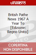 British Pathe News  1967 A Year To [Edizione: Regno Unito] dvd