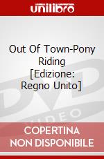 Out Of Town-Pony Riding [Edizione: Regno Unito] dvd