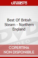 Best Of British Steam - Northern England dvd
