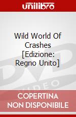 Wild World Of Crashes [Edizione: Regno Unito] dvd
