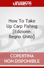 How To Take Up Carp Fishing [Edizione: Regno Unito] dvd