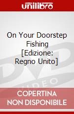 On Your Doorstep Fishing [Edizione: Regno Unito] dvd