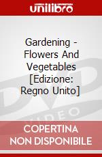 Gardening - Flowers And Vegetables [Edizione: Regno Unito] dvd