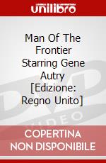 Man Of The Frontier Starring Gene Autry [Edizione: Regno Unito] dvd