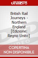 British Rail Journeys - Northern England [Edizione: Regno Unito] dvd