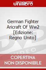 German Fighter Aricraft Of Ww2 [Edizione: Regno Unito] dvd