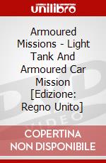 Armoured Missions - Light Tank And Armoured Car Mission [Edizione: Regno Unito] dvd