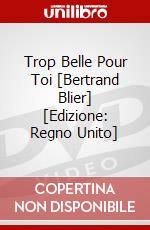 Trop Belle Pour Toi [Bertrand Blier] [Edizione: Regno Unito] dvd