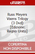 Russ Meyers Vixens Trilogy (3 Dvd) [Edizione: Regno Unito] film in dvd