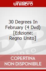 30 Degrees In February (4 Dvd) [Edizione: Regno Unito] dvd