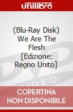 (Blu-Ray Disk) We Are The Flesh [Edizione: Regno Unito] brd