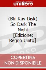 (Blu-Ray Disk) So Dark The Night [Edizione: Regno Unito] film in dvd