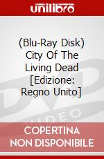 (Blu-Ray Disk) City Of The Living Dead [Edizione: Regno Unito] film in dvd