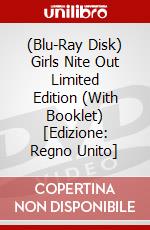 (Blu-Ray Disk) Girls Nite Out Limited Edition (With Booklet) [Edizione: Regno Unito] film in dvd