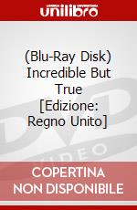 (Blu-Ray Disk) Incredible But True [Edizione: Regno Unito] film in dvd