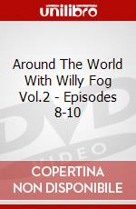Around The World With Willy Fog Vol.2 - Episodes 8-10 dvd