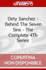 Dirty Sanchez - Behind The Seven Sins - The Complete 4Th Series dvd