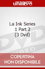 La Ink Series 1 Part 2 (3 Dvd) dvd