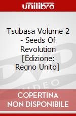 Tsubasa Volume 2 - Seeds Of Revolution [Edizione: Regno Unito] dvd