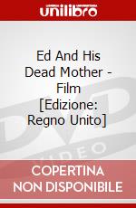 Ed And His Dead Mother - Film [Edizione: Regno Unito] dvd