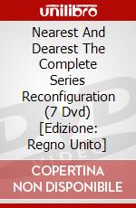 Nearest And Dearest  The Complete Series Reconfiguration (7 Dvd) [Edizione: Regno Unito] dvd