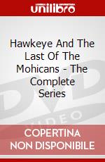 Hawkeye And The Last Of The Mohicans - The Complete Series dvd